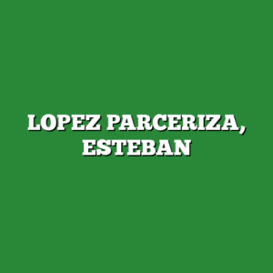 LOPEZ PARCERIZA, ESTEBAN