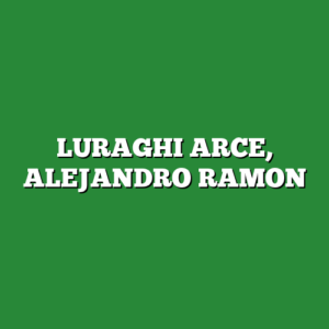 LURAGHI ARCE, ALEJANDRO RAMON