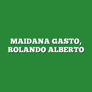 MAIDANA GASTO, ROLANDO ALBERTO