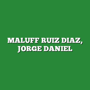 MALUFF RUIZ DIAZ, JORGE DANIEL