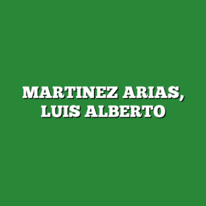 MARTINEZ ARIAS, LUIS ALBERTO