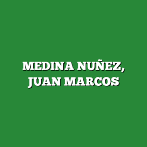 MEDINA NUÑEZ, JUAN MARCOS