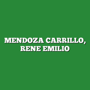 MENDOZA CARRILLO, RENE EMILIO