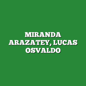 MIRANDA ARAZATEY, LUCAS OSVALDO