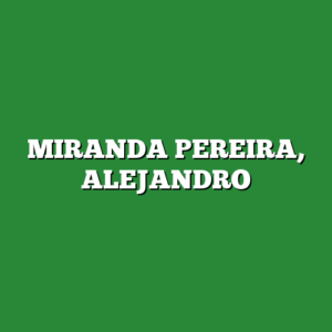 MIRANDA PEREIRA, ALEJANDRO