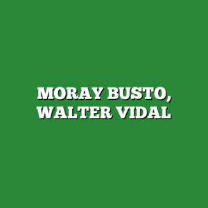 MORAY BUSTO, WALTER VIDAL