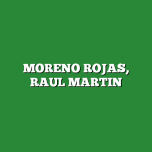 MORENO ROJAS, RAUL MARTIN