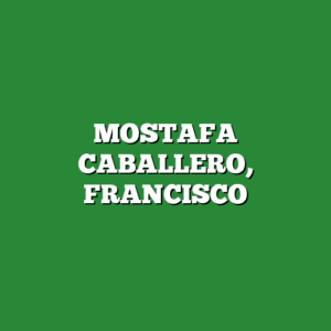 MOSTAFA CABALLERO, FRANCISCO