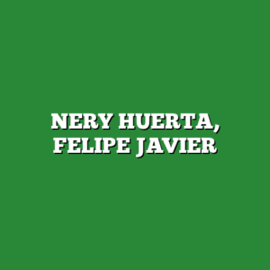 NERY HUERTA, FELIPE JAVIER