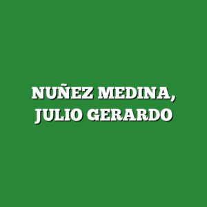 NUÑEZ MEDINA, JULIO GERARDO