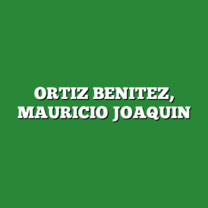 ORTIZ BENITEZ, MAURICIO JOAQUIN