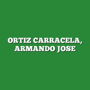 ORTIZ CARRACELA, ARMANDO JOSE