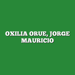 OXILIA ORUE, JORGE MAURICIO