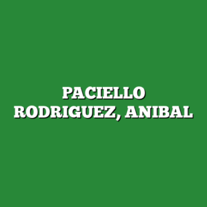 PACIELLO RODRIGUEZ, ANIBAL