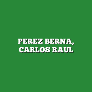 PEREZ BERNA, CARLOS RAUL