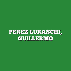 PEREZ LURASCHI, GUILLERMO