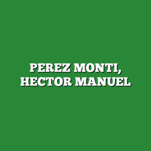 PEREZ MONTI, HECTOR MANUEL