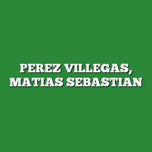 PEREZ VILLEGAS, MATIAS SEBASTIAN