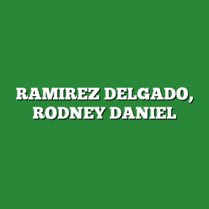 RAMIREZ DELGADO, RODNEY DANIEL