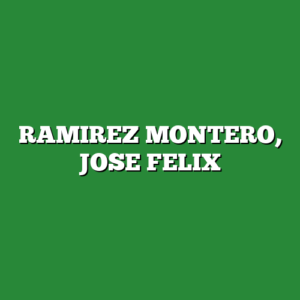 RAMIREZ MONTERO, JOSE FELIX