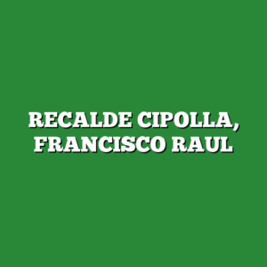 RECALDE CIPOLLA, FRANCISCO RAUL