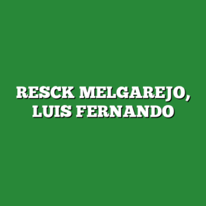 RESCK MELGAREJO, LUIS FERNANDO