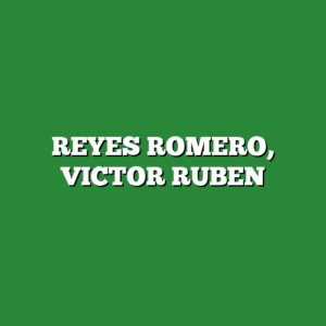 REYES ROMERO, VICTOR RUBEN