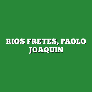 RIOS FRETES, PAOLO JOAQUIN