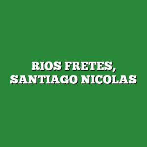 RIOS FRETES, SANTIAGO NICOLAS