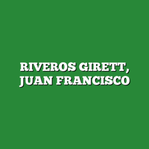 RIVEROS GIRETT, JUAN FRANCISCO