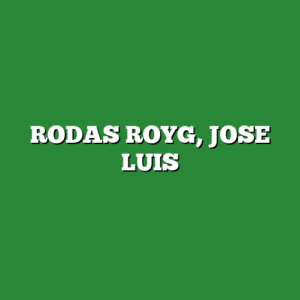 RODAS ROYG, JOSE LUIS