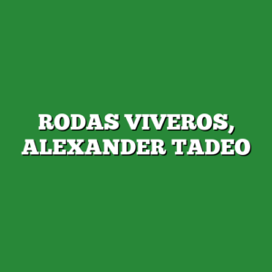 RODAS VIVEROS, ALEXANDER TADEO