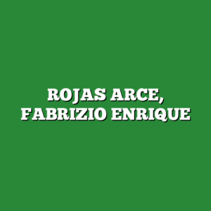 ROJAS ARCE, FABRIZIO ENRIQUE