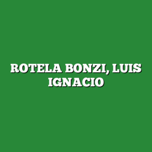 ROTELA BONZI, LUIS IGNACIO