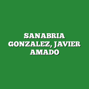 SANABRIA GONZALEZ, JAVIER AMADO