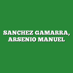 SANCHEZ GAMARRA, ARSENIO MANUEL