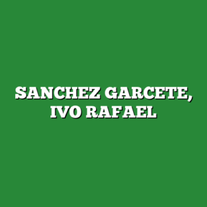 SANCHEZ GARCETE, IVO RAFAEL