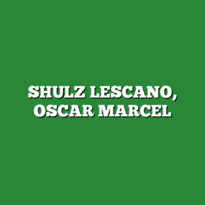 SHULZ LESCANO, OSCAR MARCEL