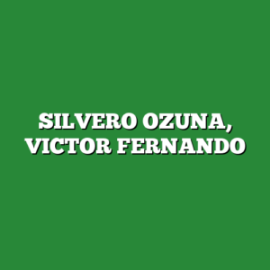 SILVERO OZUNA, VICTOR FERNANDO