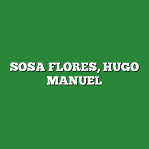 SOSA FLORES, HUGO MANUEL