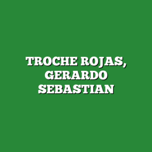 TROCHE ROJAS, GERARDO SEBASTIAN