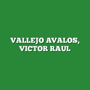 VALLEJO AVALOS, VICTOR RAUL