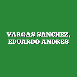 VARGAS SANCHEZ, EDUARDO ANDRES