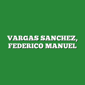 VARGAS SANCHEZ, FEDERICO MANUEL