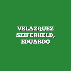 VELAZQUEZ SEIFERHELD, EDUARDO