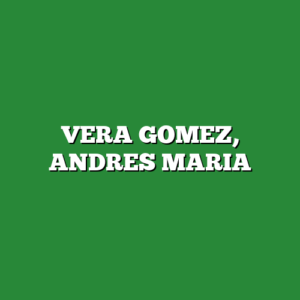 VERA GOMEZ, ANDRES MARIA