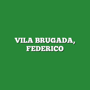 VILA BRUGADA, FEDERICO