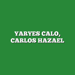 YARYES CALO, CARLOS HAZAEL