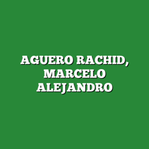 AGUERO RACHID, MARCELO ALEJANDRO