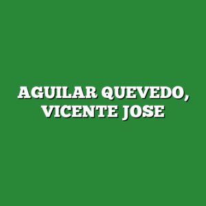 AGUILAR QUEVEDO, VICENTE JOSE